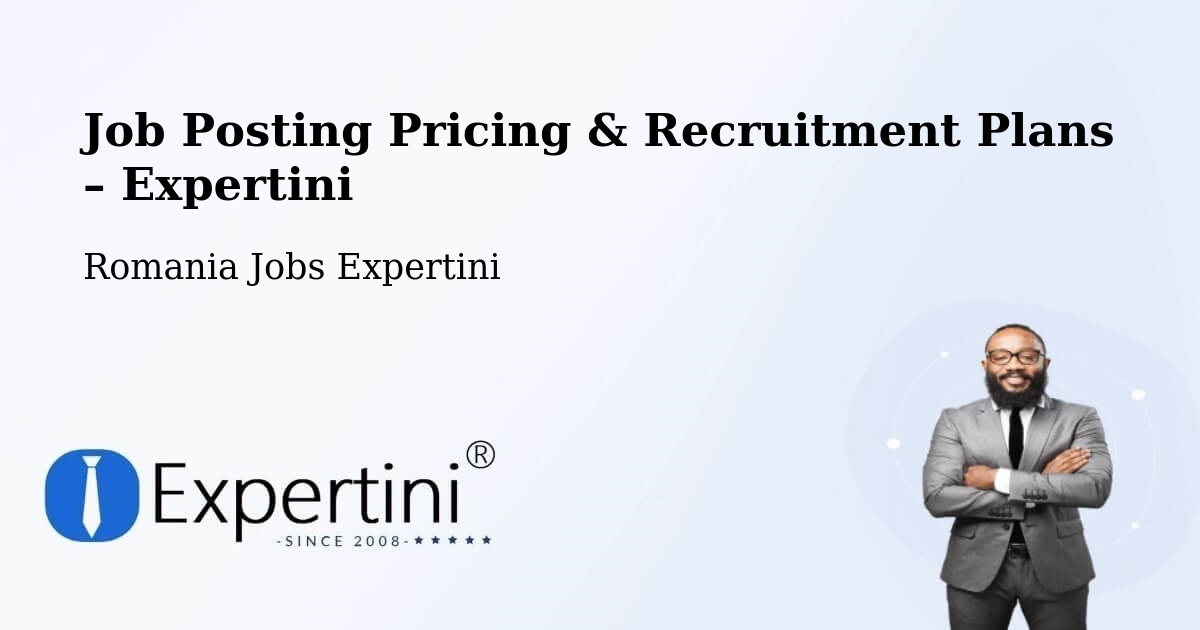 Job Posting Pricing & Recruitment Plans – Oraş Ţicleni - Oraş Ţicleni, Romania Jobs Expertini